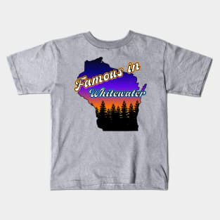Famous in Whitewater Kids T-Shirt